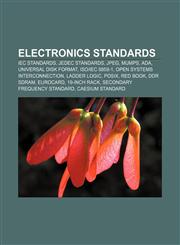 Electronics standards IEC standards, JEDEC standards, JPEG, MUMPS, Ada, Universal Disk Format, ISO|IEC 8859-1, Open Systems Interconnection,1157824242,9781157824244