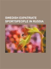 Swedish Expatriate Sportspeople in Russia Anders Eriksson (Ice Hockey B. 1975), Anders Ostling, Andreas Johansson (Ice Hockey), Damir Markota, Daniel,1155866339,9781155866338