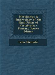 Morphology & Embryology of the Nasal Fossae of Vertebrates - Primary Source Edition,1293649740,9781293649749