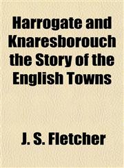 Harrogate and Knaresborouch the Story of the English Towns,1152933159,9781152933156