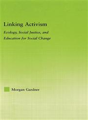 Linking Activism Ecology, Social Justice, and Education for Social Change,0415974593,9780415974592