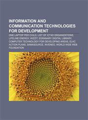 Information and communication technologies for development One Laptop per Child, List of ICT4D organizations, Lifeline Energy, WIZZIT,1157647332,9781157647331