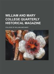 William and Mary College Quarterly Historical Magazine (Volume 26),1150793317,9781150793318
