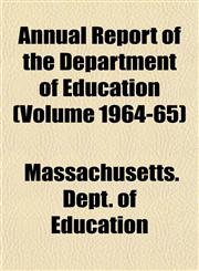 Annual Report of the Department of Education (Volume 1964-65),1155028376,9781155028378