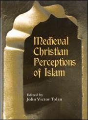 Medieval Christian Perceptions of Islam A Book of Essays,0415928923,9780415928922