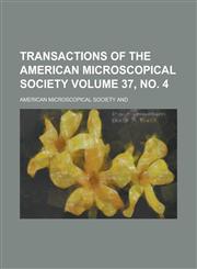 Transactions of the American Microscopical Society Volume 37, no. 4,1234372045,9781234372040