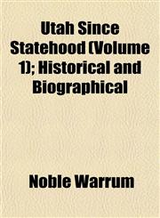 Utah Since Statehood (Volume 1); Historical and Biographical,1153243938,9781153243933