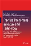 Fracture Phenomena in Nature and Technology Proceedings of the IUTAM Symposium on Fracture Phenomena in Nature and Technology Held in Brescia, Italy, 1-5 July 2012,3319043978,9783319043975