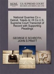 National Quarries Co v. Detroit, Toledo & I R Co U.S. Supreme Court Transcript of Record with Supporting Pleadings,1270289365,9781270289364