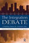 The Integration Debate Competing Futures For American Cities 1st Edition,0415994608,9780415994606