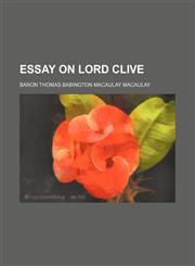 Essay on Lord Clive,1150056576,9781150056574