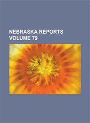 Nebraska Reports Volume 79,1234128098,9781234128098