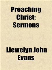 Preaching Christ; Sermons,115481923X,9781154819236