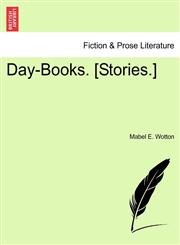 Day-Books. [Stories.],1241395039,9781241395032