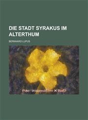 Die Stadt Syrakus Im Alterthum,1236448405,9781236448408