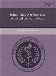 James Jones A tribute to a conflicted combat veteran.,1243704217,9781243704214