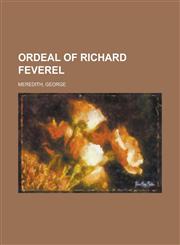 Ordeal of Richard Feverel - Volume 1,115367534X,9781153675345
