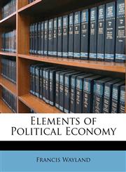Elements of Political Economy,114914579X,9781149145791