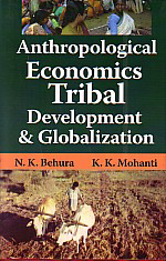 Anthropological Economics, Tribal Development & Globalisation 2nd Revised & Enlarged Edition,817888674X,9788178886749