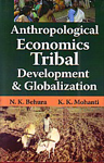 Anthropological Economics, Tribal Development & Globalisation 2nd Revised & Enlarged Edition,817888674X,9788178886749