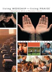 Living Worship - Living Praise Obedience with a Thankful Heart,1933148926,9781933148922