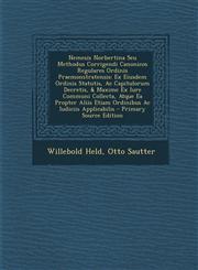Nemesis Norbertina Seu Methodus Corrigendi Canonicos Regulares Ordinis Praemonstratensis Ex Eiusdem Ordinis Statutis, AC Capitulorum Decretis, & Maxi,1294659596,9781294659594