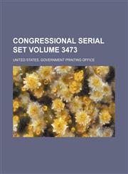 Congressional serial set Volume 3473,1130199231,9781130199239