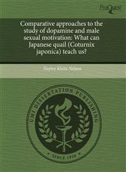 Comparative approaches to the study of dopamine and male sexual motivation What can Japanese quail (Coturnix japonica) teach us?,1244569127,9781244569126