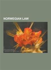 Norwegian Law Constitution of Norway, Courts in Norway, Crime in Norway, Law Enforcement in Norway, Law Firms of Norway, Legal Histo,1230636978,9781230636979