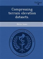 Compressing terrain elevation datasets.,1248995945,9781248995945