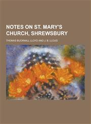 Notes on St. Mary's Church, Shrewsbury,123038376X,9781230383767