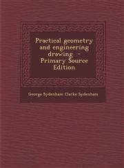 Practical geometry and engineering drawing  - Primary Source Edition,1295884585,9781295884582