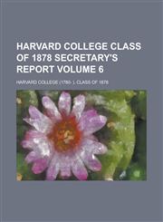 Harvard College Class of 1878 Secretary's Report (Volume 6),1458970213,9781458970213