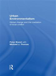 Urban Environmentalism Global Change and the Mediation of Local Conflict,0415304806,9780415304801