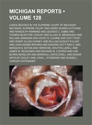 Michigan Reports (Volume 128); Cases Decided in the Supreme Court of Michigan,1154293769,9781154293760