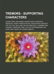 Tremors - Supporting characters Characters, Deceased characters, Scientists, Sidekicks, Agent Frank Statler, Ass Blaster, Bigfoot the Yeti, Bill McClane, Black Hand Kelly, Carmine and Howard, Christine Lord, Cletus Poffenberger, Dr. Casey Matthews, Dr. D,1234848414,9781234848415