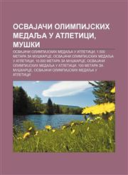OsvaJači olimpiJskih medalja u atletici, muški OsvaJači olimpiJskih medalja u atletici, 1.500 metara za muškarce,1234003287,9781234003289
