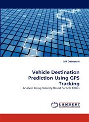 Vehicle Destination Prediction Using GPS Tracking,3844398007,9783844398007