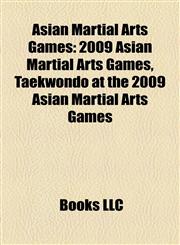 Asian Martial Arts Games 2009 Asian Martial Arts Games, Taekwondo at the 2009 Asian Martial Arts Games,1158116969,9781158116966