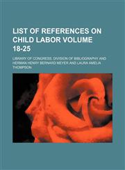 List of references on child labor Volume 18-25,1130395898,9781130395891