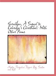 Geraldine, a Sequel to Coleridge's Christabel With Other Poems,1140246666,9781140246664