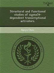 Structural and functional studies of sigma54-dependent transcriptional activators.,1243782137,9781243782137