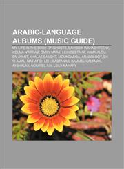 Arabic-language albums (Music Guide) My Life in the Bush of Ghosts, Bahibbik Wahashteeny, Kolma N'arrab, Omry Maak, Leih Sebtaha, Yama Alou,1156714249,9781156714249