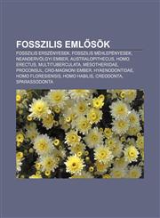 Fosszilis Eml Sok Fosszilis Erszenyesek, Fosszilis Mehlepenyesek, Neandervolgyi Ember, Australopithecus, Homo Erectus, Multituberculata,1232914665,9781232914662