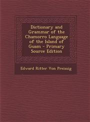 Dictionary and Grammar of the Chamorro Language of the Island of Guam - Primary Source Edition,1295813270,9781295813278