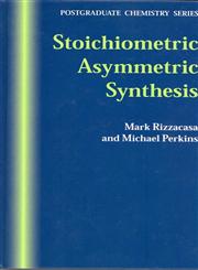 Stoichiometric Asymmetric Synthesis,184127111X,9781841271118