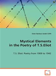 Mystical Elements in the Poetry of T.S.Eliot,3639077253,9783639077254