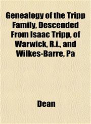 Genealogy of the Tripp Family, Descended From Isaac Tripp, of Warwick, R.i., and Wilkes-Barre, Pa,1152258826,9781152258822