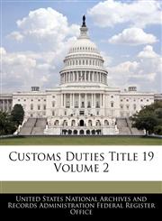 Customs Duties Title 19 Volume 2,1240398476,9781240398478