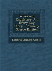 Wives and Daughters An Every-Day Story,1289557519,9781289557515